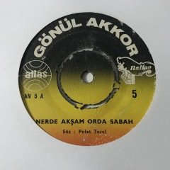 Gönül Akkor Nerde Akşam Orda Sabah Depo Malı 45lik Plak