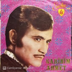 Garibim Ahmet Birazda Bana Gül Kader 45lik Plak