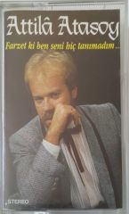 Attila Atasoy Farzet Ki Ben Seni Hiç Tanımadım Kaset