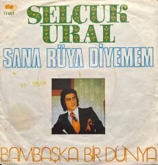 Selçuk Ural Sana Rüya Diyemem 45lik plak