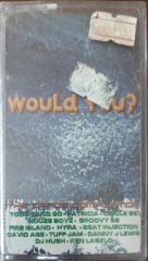 Would You ? The Dance Complation Kaset