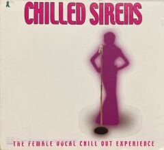 Chilled Sirens The Female Vocal Chill Out Experience CD