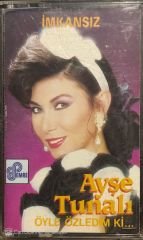 Ayşe Tunalı Öyle Özledim Ki / İmkansız Kaset