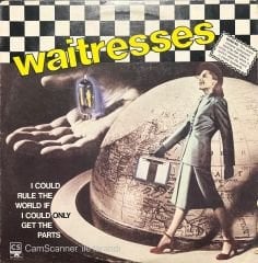 Waitresses I Could Rule The World If I Could Only Get The Parts LP Plak