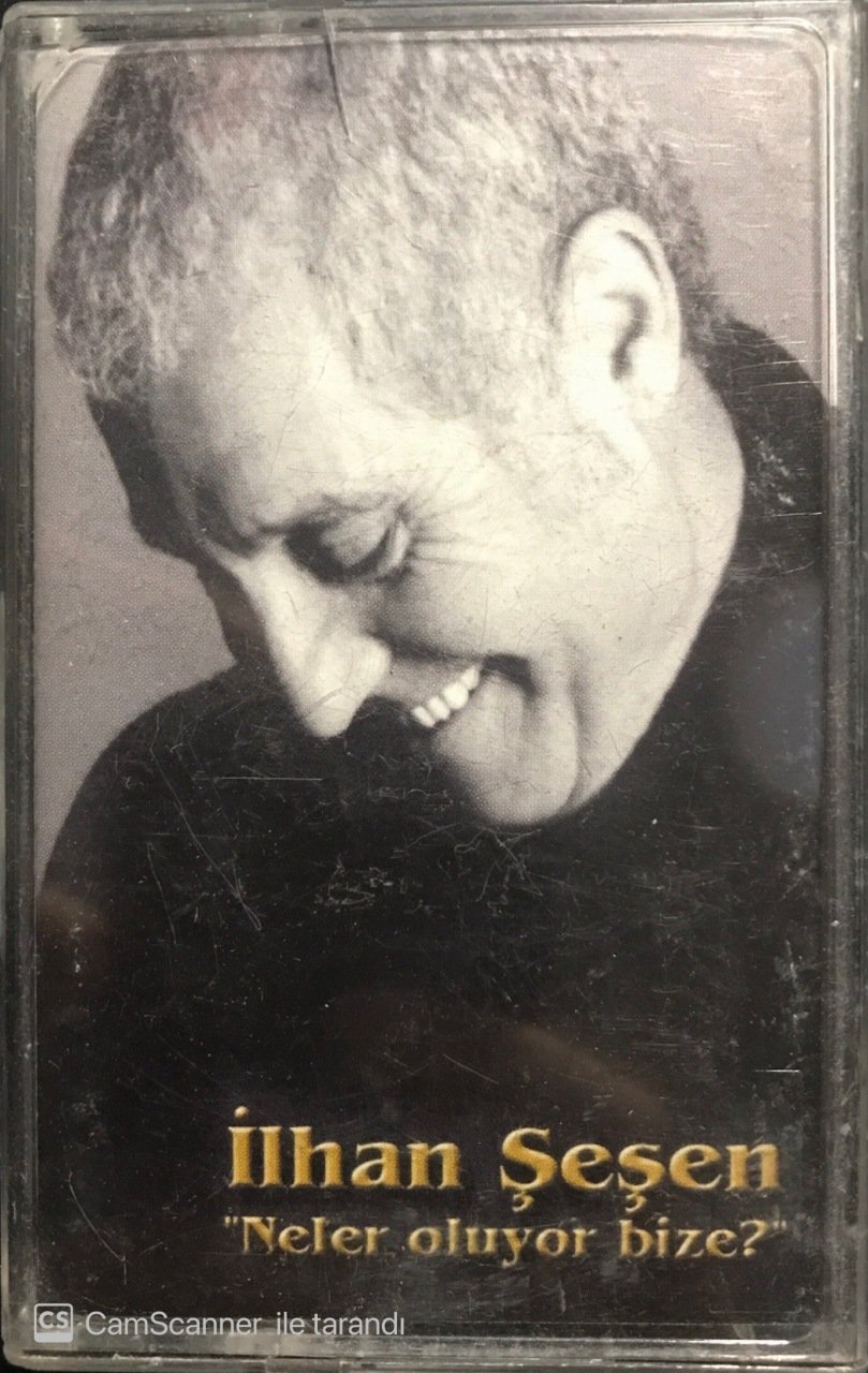 İlhan Şeşen Neler Oluyor Bize KASET