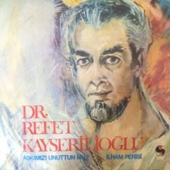 Dr.Refet Kayserilioğlu Aşkımızı Unuttun Mu ? 45lik plak