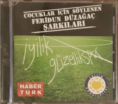 Çocuklar İçin Söylenen Feridun Düzağaç Şarkıları İyilik Güzellik Spor CD