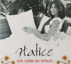 Hatice Çok uzadı Bu Ayrılık CD