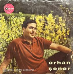 Orhan Şener Gurbet Ellerinde Derdimle Yandım 45lik plak