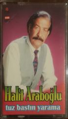 Halit Araboğlu Tuz Bastın Yarama Kaset