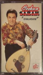 Coşkun Sabah İsyanlardayım Kaset