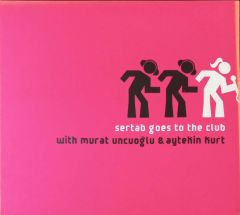 Sertab Goes to The Club With Murat Uncuoğlu & Aytekin Kurt CD