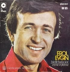 Erol Evgin Birde Bana Sor Etme Eyleme 45lik Plak