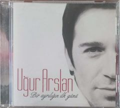 Uğur Arslan Bir Ayrılığın İlk Günü CD
