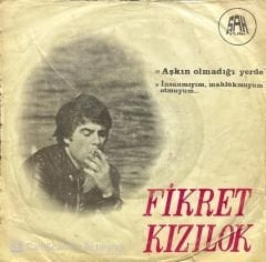 Fikret Kızılok Aşkın Olmadığı Yerde 45lik Plak
