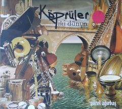 Gönül  Ağırbaş Köprüler İki Dünya CD