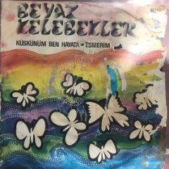 Beyaz Kelebekler Küskünüm Ben Hayata 45lik plak