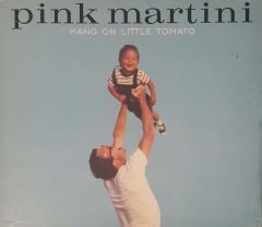Pink Martini Hang On Little Tomato CD