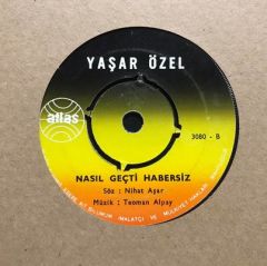 Yaşar Özel Nasıl Geçti Habersiz 45lik Plak