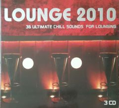 Lounge 2010 36 Ultimate Chill Sounos For Lounging CD