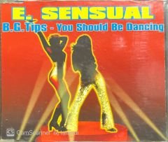 E. Sensual B. G. Tips You Should Be Dancing Maxi Single CD