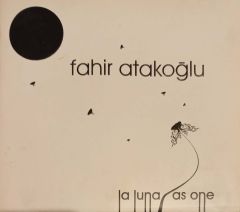 Fahir Atakoğlu La Luna As One CD