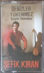 Şefik Kıran Denizler ükenmez '' Sevgiler Bitmedikce '' Kaset