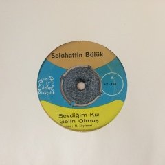 Selahattin Bölük Sevdiğim Kız Gelin Olmuş 45lik Plak