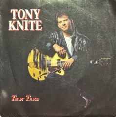 Tony Knite Trop Tard 45lik Plak