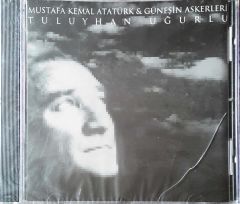 Mustafa Kemal Atatürk & Güneşin Askerleri Tuluyhan Uğurlu CD