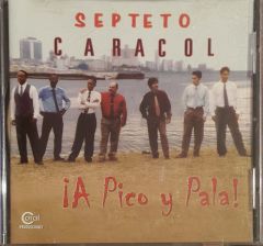 Septeto Caracol İa Pico Y Pala! CD