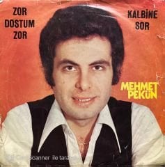 Mehmet Pekün Zor Dostum Zor 45lik plak