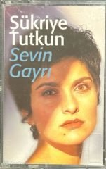 Şükriye Tutkun Sevin Gayrı Kaset