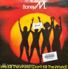 Boney M We Kill The World 45lik Plak