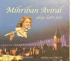 Mihriban Aviral Plays Latin Jazz CD
