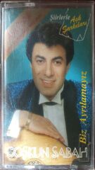 Coşkun Sabah Biz Ayrılamayız KASET