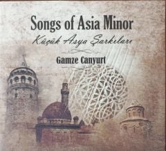 Songs Of Asia Minor Küçük Asya Şarkıları Gamze Canyurt CD