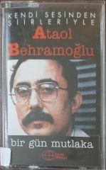 Ataol Behramoğlu Bir Gün Mutlaka Kaset