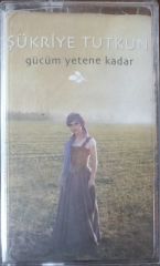 Şükriye Tutkun Gücüm Yetene Kadar Kaset