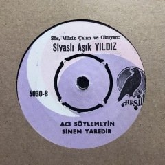 Sivaslı Aşık Yıldız Acı Söylemeyin Sinem Yaredir 45lik Plak