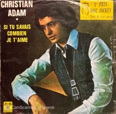 Christian Adam Si Tu Savais Combien Je T'aime 45lik Plak