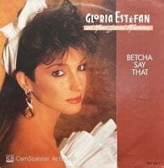 Gloria Estefan And Miami Sound Machine Betcha Say That 45lik Plak