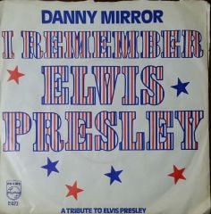 Danny Mirror I Remember Elvis Presley 45lik Plak
