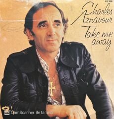 Charles Aznavour Take Me Away 45lik Plak