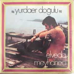 Yurdaer Doğulu Elveda Meyhaneci 45lik Plak