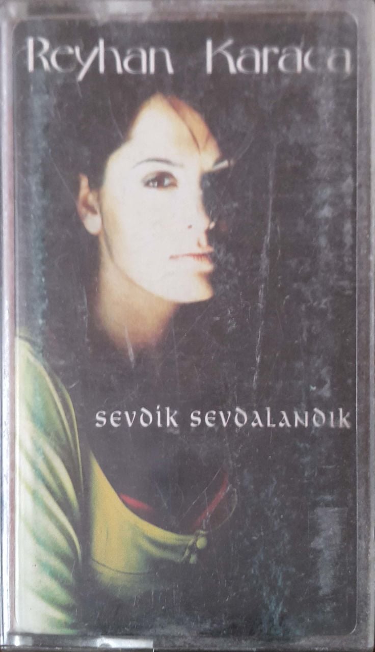 Reyhan Karaca Sevdik Sevdalandık Kaset