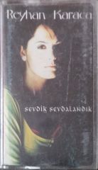Reyhan Karaca Sevdik Sevdalandık Kaset