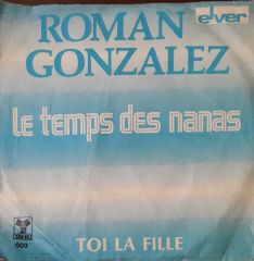 Roman Gonzalez Le Temps Des Nanas 45lik Plak