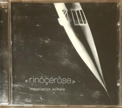 Rinöçeröse İnstallation Sonore CD