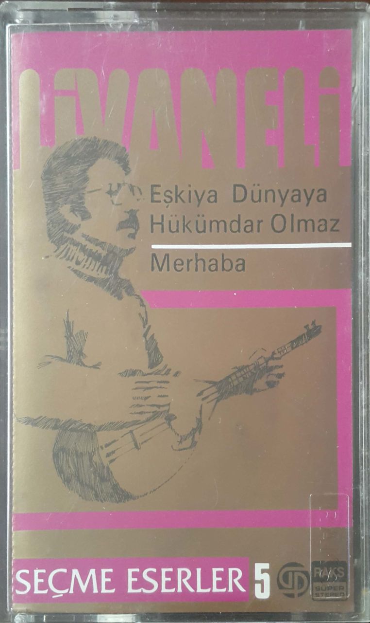 Zülfü Livaneli Eşkiya Dünyaya Hükümdar olmaz Merhaba Seçme Eserler 5 Kaset